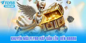 Khuyến mãi fly88 hấp dẫn lên đến 8888K