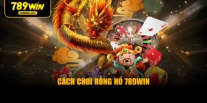 Cách Chơi Rồng Hổ 789WIN